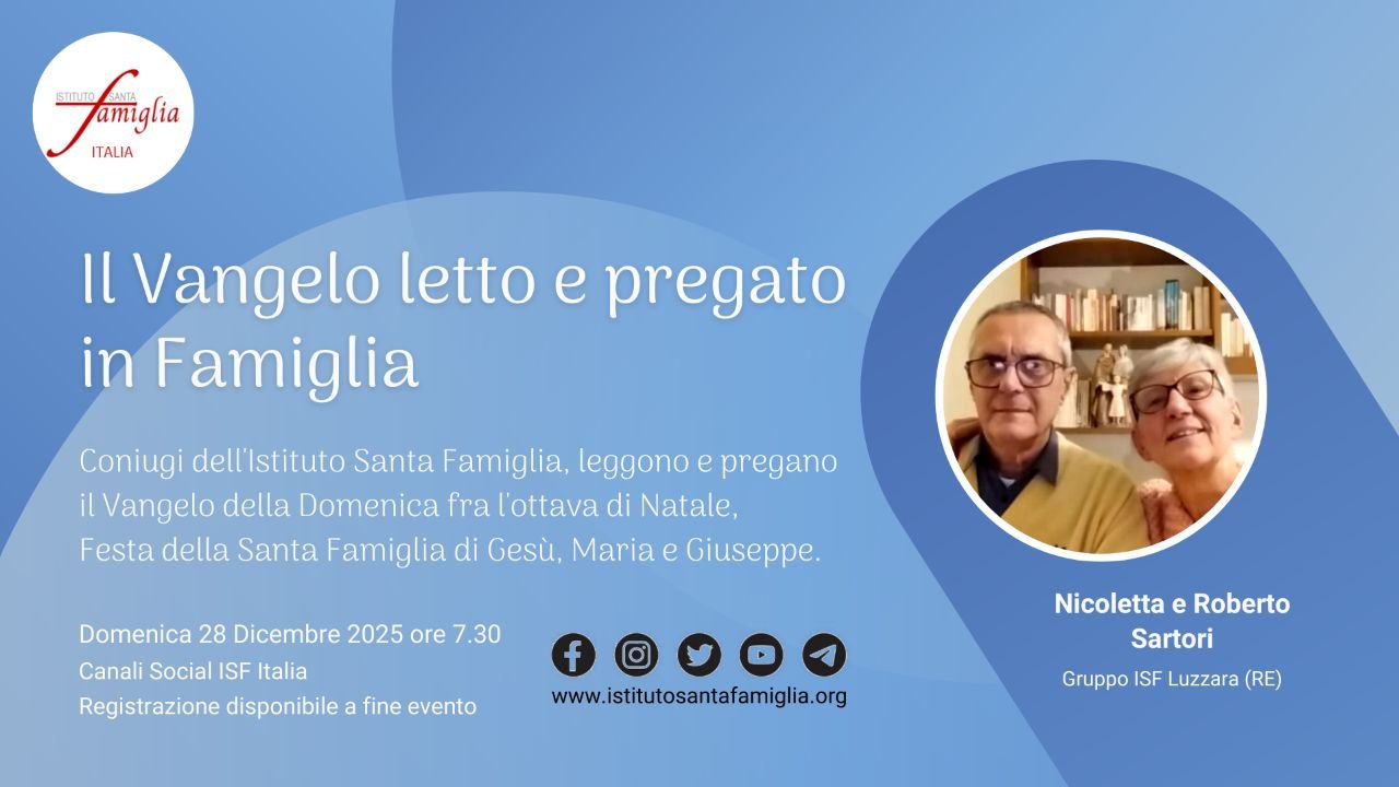 Il Vangelo letto e pregato in Famiglia – Domenica fra l’ottava di Natale, Festa della Santa Famiglia di Gesù, Maria e Giuseppe, 28 Dicembre 2025
